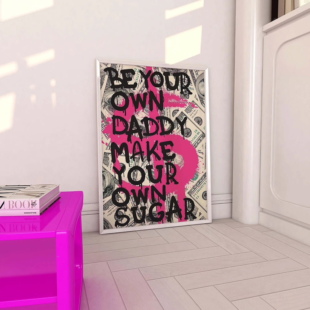 Be Your Own Daddy Make Your Own Sugar Motivational Quote Canvas  Painting Office Decor Pink Graffiti Wall Art Money Art Poster - NICEART